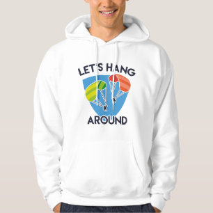 Let’s Hang Around Hoodie