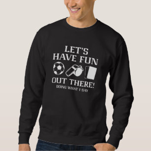 Let’s Have Fun Out There Sweatshirt