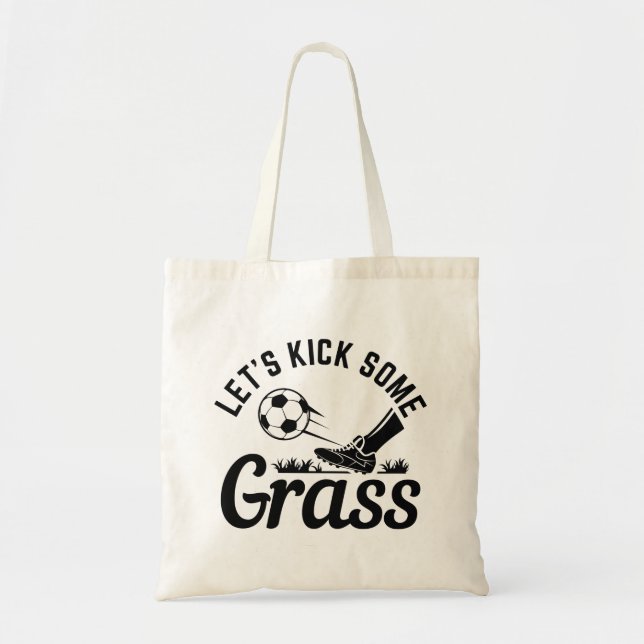 Let’s Kick Some Grass Tote Bag (Front)