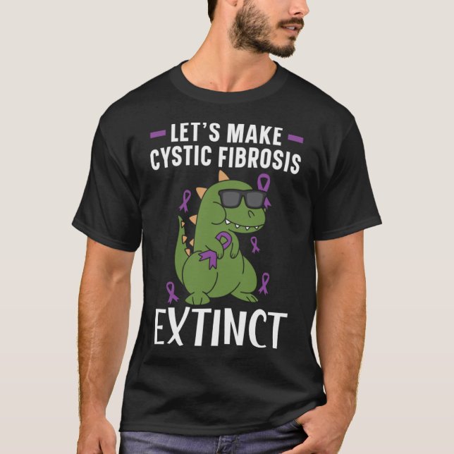 Let s Make Cystic Fibrosis Extinct Cystic Fibrosis T-Shirt (Front)