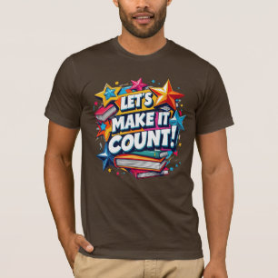 Let’s Make It Count Motivational Inspirational T T-Shirt