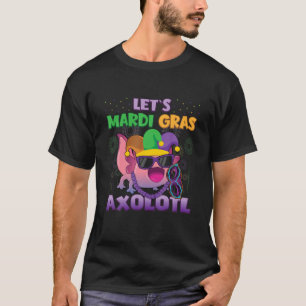 Let`S Mardi Gras Axolotl Funny Mardi Gras Masks Ou T-Shirt