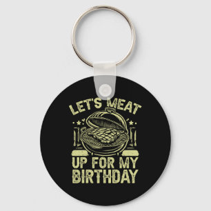 Let’s Meat Up For My Birthday Bbq Party Key Ring