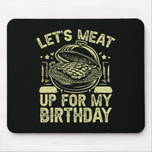 Let’s Meat Up For My Birthday Bbq Party Mouse Pad