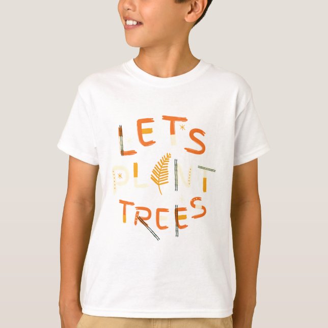 Let’s plant trees T-Shirt (Front)