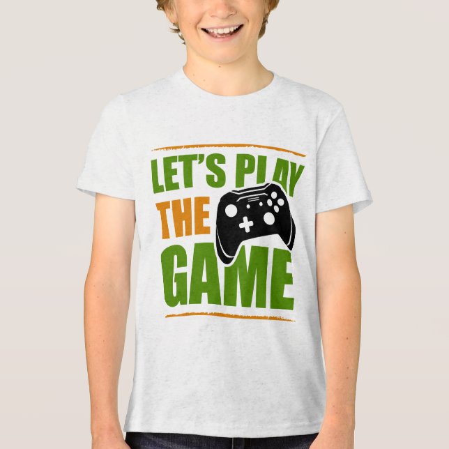 Let’s play the game Tri-Blend shirt (Front)