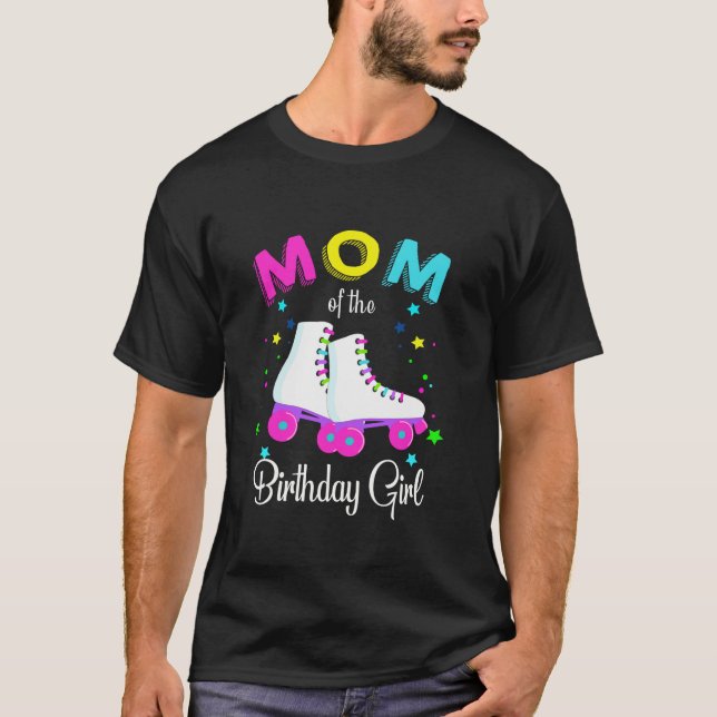 Let s Roll Mum of the Birthday Girl Roller Skates T-Shirt (Front)