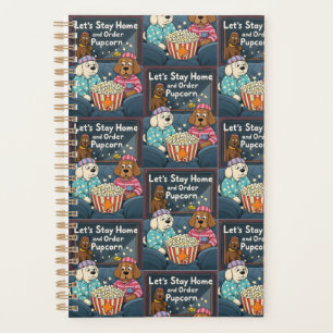 Let’s Stay Home and Order Pupcorn Cartoon dogs Planner