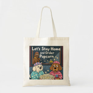 Let’s Stay Home and Order Pupcorn Cartoon dogs Tote Bag
