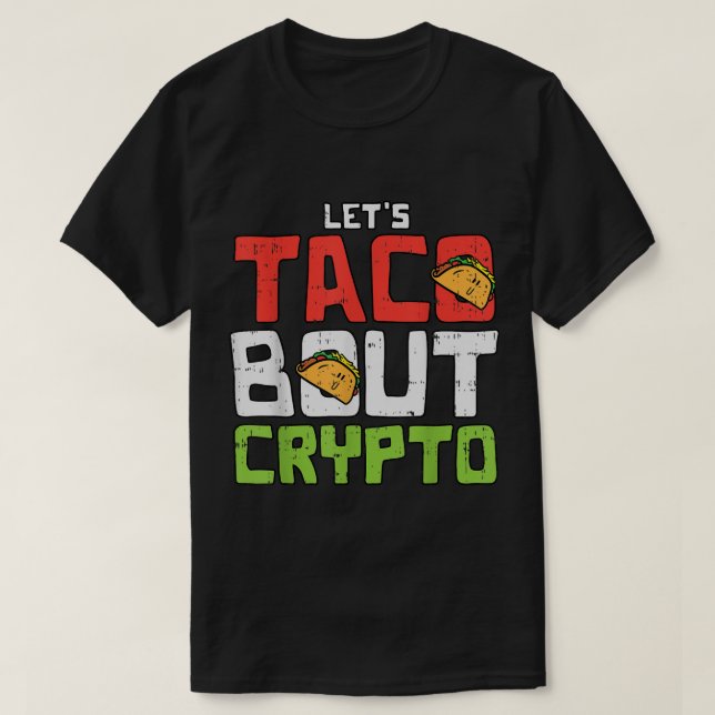 Let’s Taco Bout Crypto Funny Design T-Shirt (Design Front)