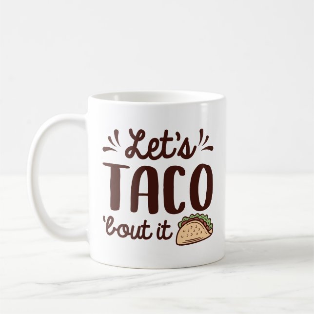 Let’s Taco ‘Bout It Coffee Mug (Left)