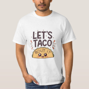 Let’s Taco ‘Bout It Funny Tee
