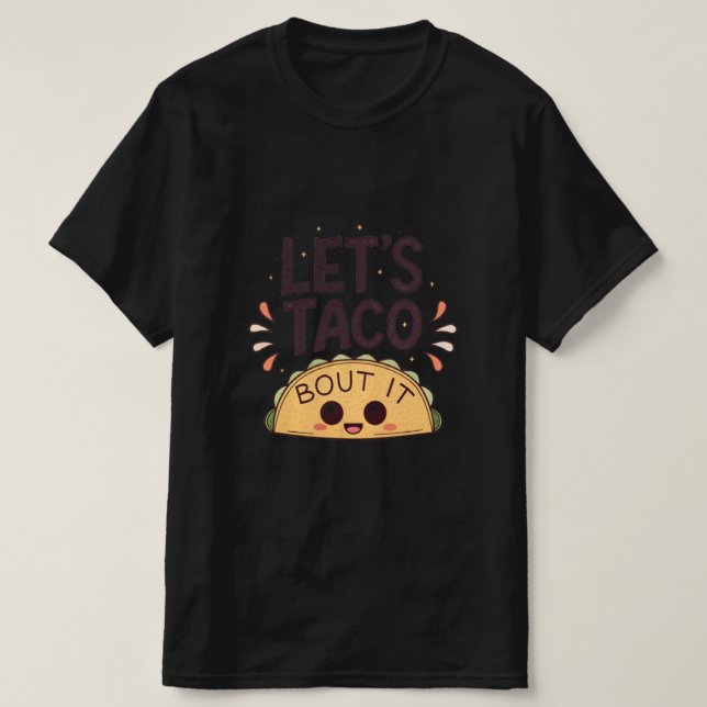 Let’s Taco ‘Bout It Funny Tee (Design Front)