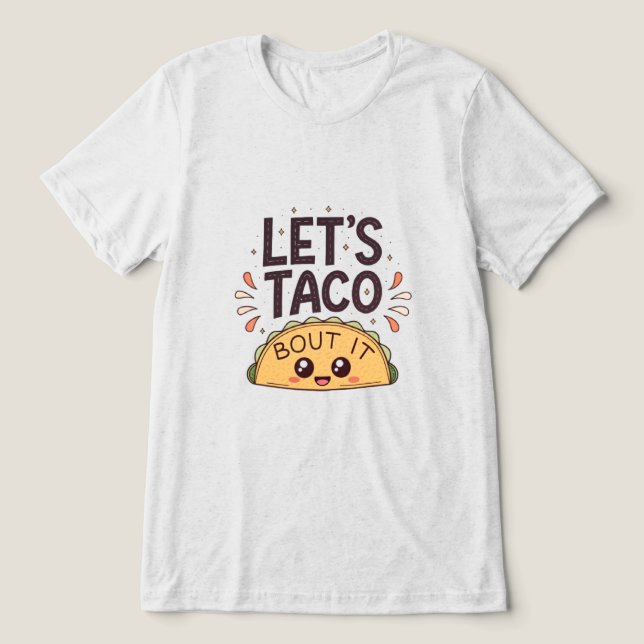 Let’s Taco ‘Bout It Funny Tee (Design Front)
