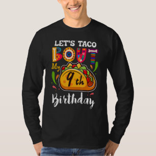 Let s Taco Bout My 9 Years Old Birthday Family T-Shirt