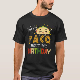 Let s Taco Bout My Birthday T-Shirt