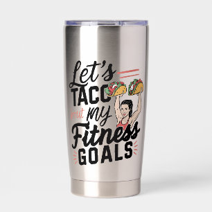 Let’s Taco ‘bout My Fitness Goals Funny Resolution Insulated Tumbler