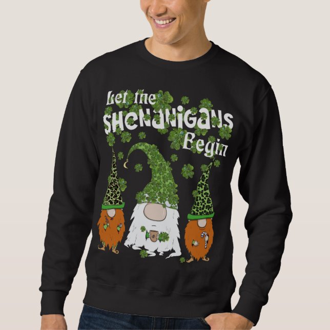 Let Shenanigans Begin Gnomes Green Clovers St Patr Sweatshirt (Front)