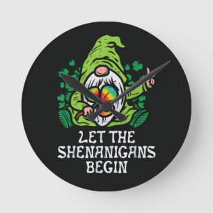Let Shenanigans Begin Round Clock
