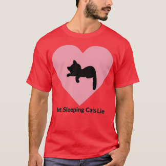 Let Sleeping Cats Lie T-Shirt