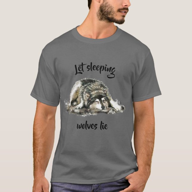 Let Sleeping Wolves Lie Inspirational Quote T-Shirt (Front)