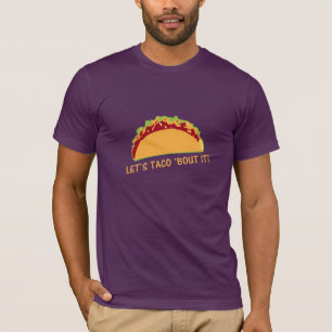 Let Taco 'bout it Funny Taco Slogan T-Shirt