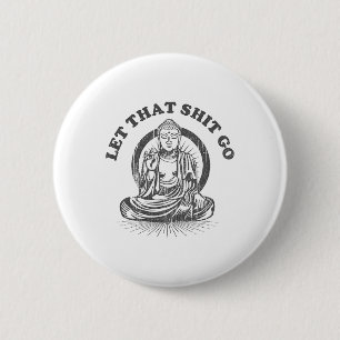 Let That Go Buddha Funny Gym And Yoga 6 Cm Round Badge