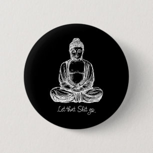Let That Go Cool Meditating Buddha Yoga Shirt 6 Cm Round Badge