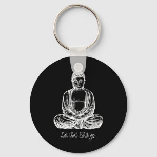 Let That Go Cool Meditating Buddha Yoga Shirt  Key Ring