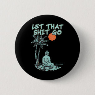 Let That Go Funny Buddha Spiritual Yoga Meditation 6 Cm Round Badge