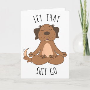Let That Go Meditating Yoga Dog Funny Tee T Shirt Card