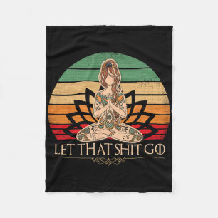 Let That Go Vintage Yoga Girl Funny Yoga Mediation Fleece Blanket