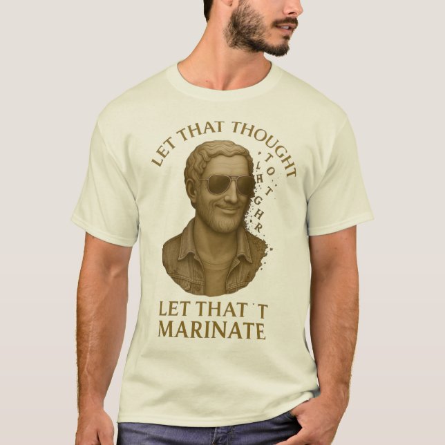  LET THAT MARINATE – Classical Thoughts in Pieces T-Shirt (Front)