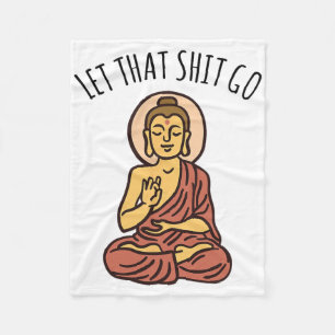 Let That Sh-it Go Art Yoga Art Buddha Fleece Blanket