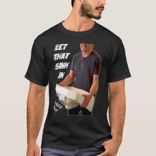 LET THAT SINK IN Learn Reflect Move On Chief Twit T-Shirt