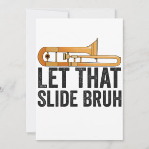 Let That Slide Bro Funny Trombone Player Brass  Invitation