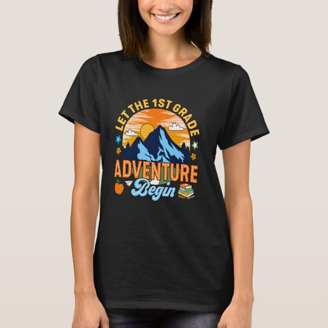 Let The 1st Grade Adventure Begin First Day Back T T-Shirt (Front)