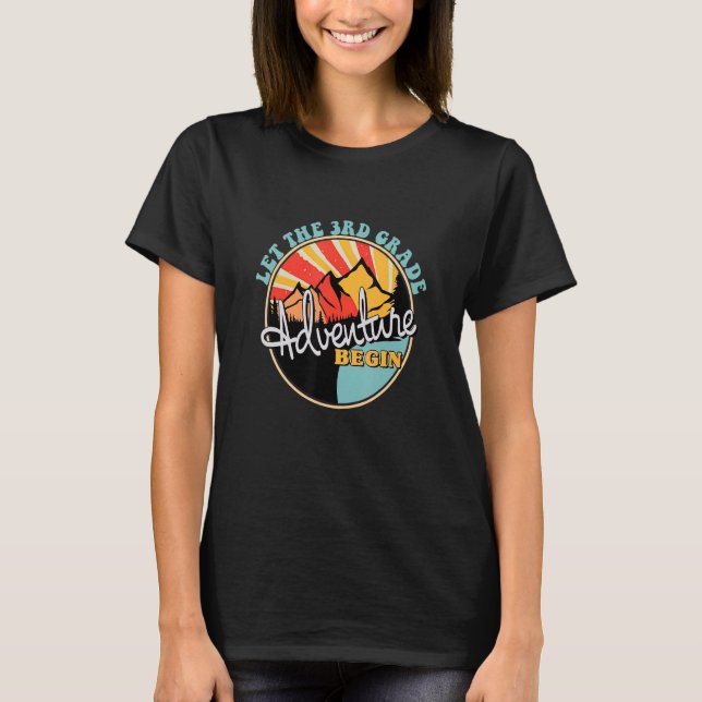 Let The 3rd Grade Adventure Begin Happy First Day  T-Shirt (Front)
