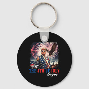 Let The 4th Of July Begin Independence Day Trump U Key Ring