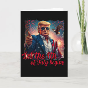 Let The 4th Of July Begins Funny Trump American Fi Card
