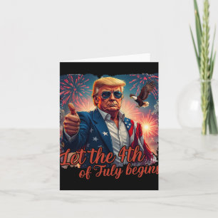 Let The 4th Of July Begins Funny Trump Patriotic F Card