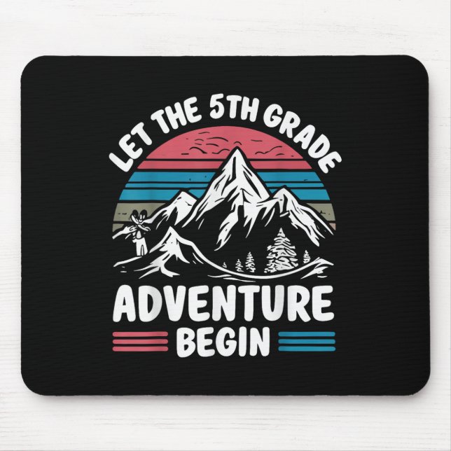 Let The 5th Grade Adventure Begin Fifth Grade Teac Mouse Pad (Front)