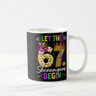 Let The 67 Shenanigans Begin Funny 6 7 Six Seven M Coffee Mug