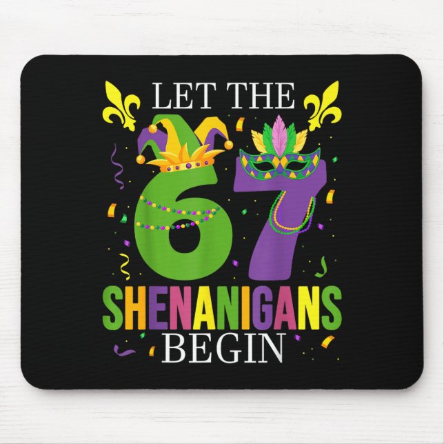 Let The 67 Shenanigans Begin Funny 6 7 Six Seven M Mouse Pad (Front)