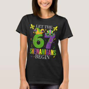 Let The 67 Shenanigans Begin Funny 6 7 Six Seven M T-Shirt