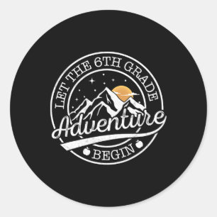 Let The 6th Grade Adventure Begin Retro First Day Classic Round Sticker