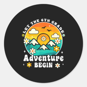 Let The 6th Grade Adventure Begin Retro First Day Classic Round Sticker