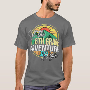 Let The 6th Grade Adventure Begin Teacher Back To  T-Shirt