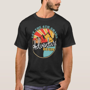 Let The 6th Grade Adventure Begin Teacher Back To T-Shirt