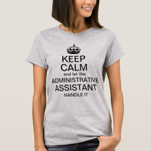 Let the Administrative Assistant handle it T-Shirt